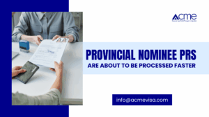 Provincial nominee PRs are about to be processed faster